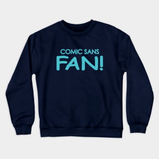 Comic Sans Fan in Teal Crewneck Sweatshirt